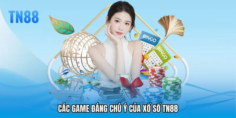 Các game đáng chú ý của Xổ số TN88