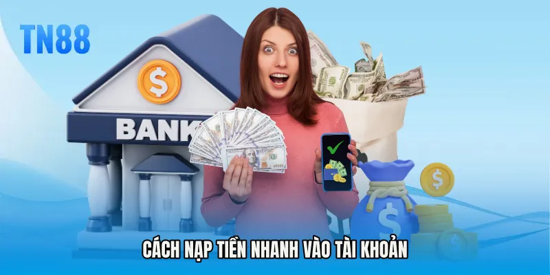 Cách nạp tiền nhanh vào tài khoản