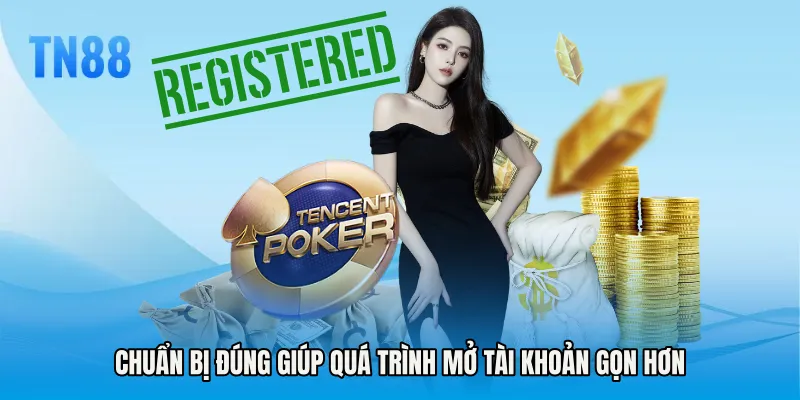 Chuẩn bị đúng giúp quá trình mở tài khoản gọn hơn