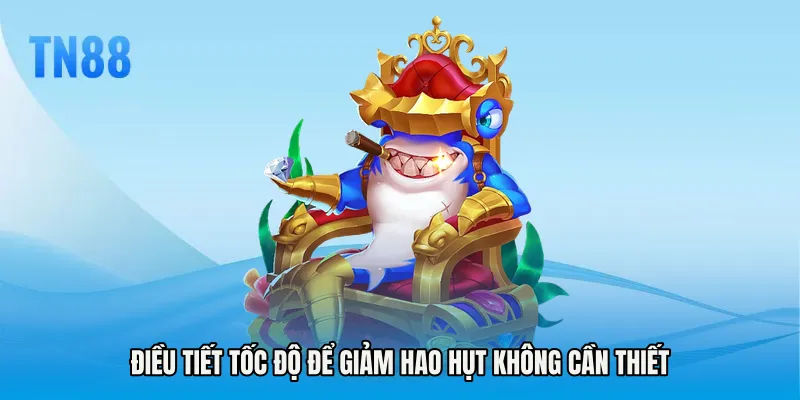 Điều tiết tốc độ để giảm hao hụt không cần thiết
