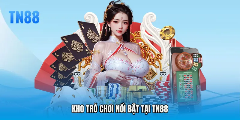 Kho trò chơi nổi bật tại TN88