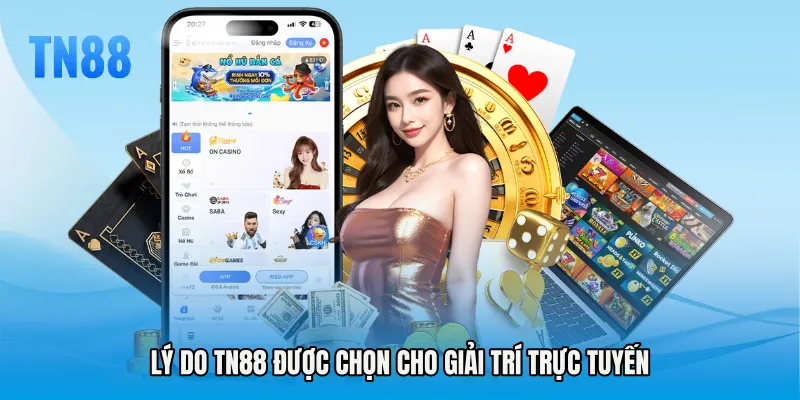 Lý do TN88 được chọn cho giải trí trực tuyến