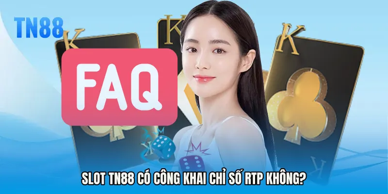 Slot TN88 có công khai chỉ số RTP không?